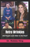 Retro Wrinkles: Did People Look Older in the Past? B0DBDHSDSX Book Cover