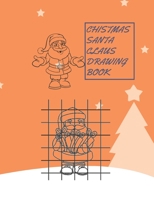 CHISTMAS SANTA CLAUS DRAWING BOOK: Step-by-Step Drawing and Activity Book for Kids Age 4-8 B08NMBFHT4 Book Cover