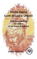 Trinità Eterna. Canti di Luce e Unione. Riflessioni poetiche sul Cantico di san Sergio di Radonez B0FNKK2F64 Book Cover
