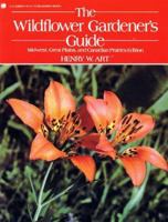 The Wildflower Gardener's Guide: Midwest, Great Plains, and Canadian Prairies Edition 0882666681 Book Cover