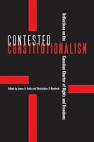 Contested Constitutionalism: Reflections on the Canadian Charter of Rights and Freedoms 0774816759 Book Cover