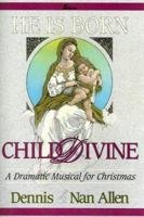 He Is Born...Child Divine: A Dramatic Musical for Christmas (Lillenas) 0834175150 Book Cover