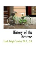 History of the Hebrews;: Their political, social and religious development and their contribution to world betterment, 1015367305 Book Cover