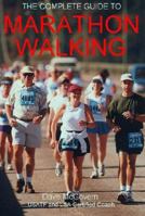 The Complete Guide to Marathon Walking 0966217624 Book Cover