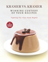Kramer Vs. Kramer – Winning Custody of Your Recipes: Fighting For Your Food Rights B099TQL2P2 Book Cover