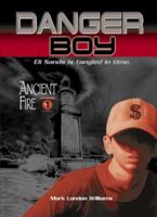Danger Boy, Episode 1: Ancient Fire 0763630926 Book Cover