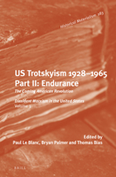 U.S. Trotskyism 1928-1965, Part II: Endurance: The Coming American Revolution. Dissident Marxism in the United States, Volume 3 9004224459 Book Cover