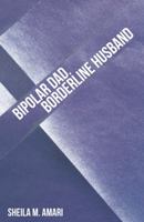Bipolar Dad. Borderline Husband 1489711635 Book Cover