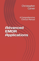 Advanced EMDR Applications: A Comprehensive Clinical Manual B0GG3X5MYX Book Cover