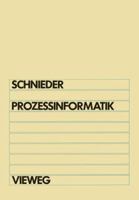 Prozessinformatik: Einfuhrung Mit Petrinetzen Fur Elektrotechniker Und Informatiker, Maschinenbauer Und Physiker Nach Dem Grundstudium 3528033584 Book Cover