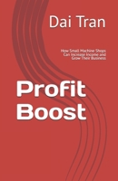 Profit Boost: How Small Machine Shops Can Increase Income and Grow Their Business B0F3P6GNKX Book Cover