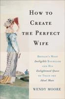 How to Create the Perfect Wife 0465065740 Book Cover