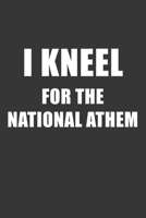I Kneel For The National Anthem Notebook: Lined Journal, 120 Pages, 6 x 9, Affordable Gift Journal Matte Finish 1707061963 Book Cover