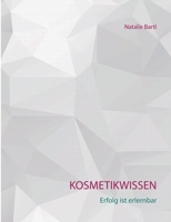 Kosmetikwissen: Erfolg ist erlernbar (German Edition) 3753421596 Book Cover