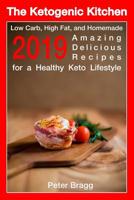 The Ketogenic Kitchen: Low Carb, High Fat, and Homemade: Amazing Delicious Recipes for a Healthy Keto Lifestyle 1096189887 Book Cover