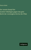 Der neuste Kampf der Symbol-Gläubigen gegen das gute Recht der vereinigten Kirche der Pfalz 3563447381 Book Cover