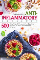 Anti-Inflammatory Cookbook: 500 Simple and Inflammation-Busting Recipes to Heal Your Immune System 1697289630 Book Cover