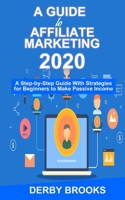 A Guide To Affiliate Marketing 2020: A step-by-step Guide with Strategies for Beginners to make Passive Income 1712881469 Book Cover
