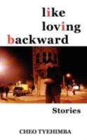 Like Loving Backward: Stories 0595469590 Book Cover