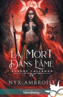 La mort dans l'âme: Aurore Callahan, T4 (French Edition) B0D6QV29DD Book Cover