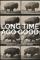 Long Time Ago Good 099086328X Book Cover