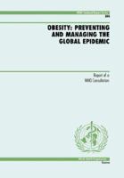 Obesity: Preventing and Managing the Global Epidemic - Report of a WHO Consultation (WHO Technical Report) 9241208945 Book Cover