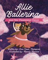 Allie Ballerina and Her Dreamland Dance B0FR4ZT57V Book Cover