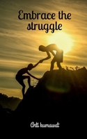 Embrace The Struggle B0BN1XFGHV Book Cover
