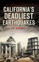 California's Deadliest Earthquakes: A History 1467136026 Book Cover