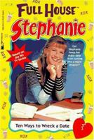 Ten Ways to Wreck a Date (Full House: Stephanie, #15) 067153548X Book Cover