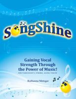 Songshine: Gaining Vocal Strength Through The Power of Music!: For Parkinson's, Stroke, Aging Voices 0615423604 Book Cover