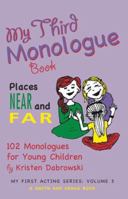 My Third Monologue Book: Places Near and Far: 102 Monologues for Young Children 1575256029 Book Cover