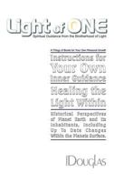 Light of One: Instructions for Your Own Inner Guidance, Healing the Light Within, Historical Perspectives of Planet Earth and Its Inhabitants. 1452546525 Book Cover