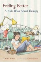 Feeling Better: A Kid's Book About Therapy 1591472377 Book Cover