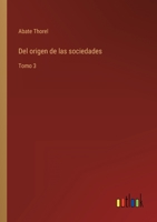 Del origen de las sociedades: Tomo 3 3368109820 Book Cover
