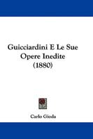 Guicciardini E Le Sue Opere In�dite 1104092220 Book Cover