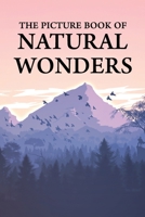 The Picture Book of Natural Wonders: A Gift Book for Alzheimer's Patients and Seniors with Dementia B084QLM6KZ Book Cover