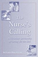 The Nurse's Calling: A Christian Spirituality of Caring for the Sick 0809140098 Book Cover