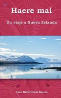 Haere Mai: Un Viaje a Nueva Zelanda 1542579236 Book Cover