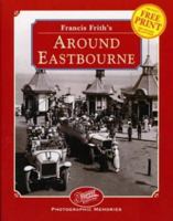 Francis Frith's Around Eastbourne (Photographic Memories) 1859370616 Book Cover