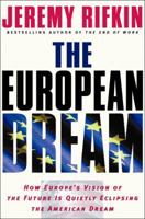 The European Dream: How Europe's Vision of the Future is Quietly Eclipsing the American Dream 1585423459 Book Cover