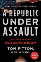 A Republic Under Assault: The Left's Ongoing Attack on American Freedom 1982163666 Book Cover