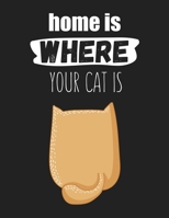 Home Is Where Your Cat Is: Wide Ruled Composition Notebook Journal - 110 Pages ( 8.5"x11" ) Funny Blank Lined Journal Notebook - Gift For Cat Lovers 1661693555 Book Cover