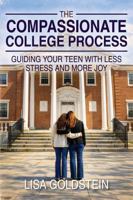 The Compassionate College Process: Guiding Your Teen With Less Stress and More Joy B0H5FR6Q4M Book Cover
