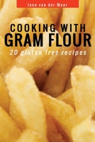 Cooking with Gram Flour: 20 Low Cholesterol Recipes 1492379425 Book Cover