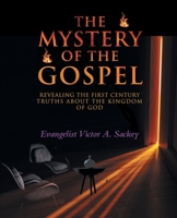 The Mystery Of The Gospel: Revealing The First Century Truths About The Kingdom Of God 1648033857 Book Cover