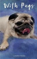 With Pugs 1547079738 Book Cover