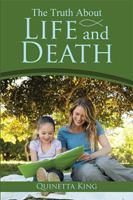 The Truth about Life and Death 1543460569 Book Cover