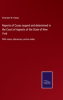 Reports of Cases argued and determined in the Court of Appeals of the State of New York: With notes, references, and an index 3752564946 Book Cover