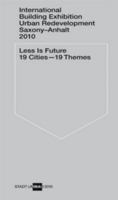 Less Is Future: International Building Exhibition Urban Redevelopment Saxony-Anhalt 2010 386859101X Book Cover